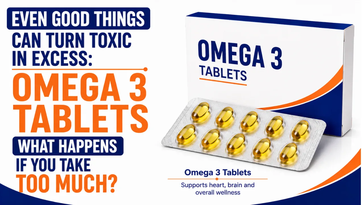 Omega 3 tablet uses in Hindi | अच्छी चीज़ भी ज़्यादा हो जाए तो ज़हर बन जाती है: ओमेगा 3 टैबलेट ज़्यादा खाने पर क्या होता है?